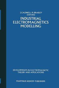 Cover image for Industrial Electromagnetics Modelling: Proceedings of the POLYMODEL 6, the Sixth Annual Conference of the North East Polytechnics Mathematical Modelling and Computer Simulation Group, held at the Moat House Hotel, Newcastle upon Tyne, May 1983