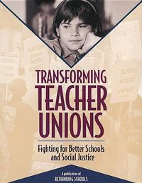 Cover image for Transforming Teacher Unions: Fighting for Better Schools and Social Justice