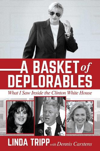 Cover image for A Basket of Deplorables: What I Saw Inside the Clinton White House