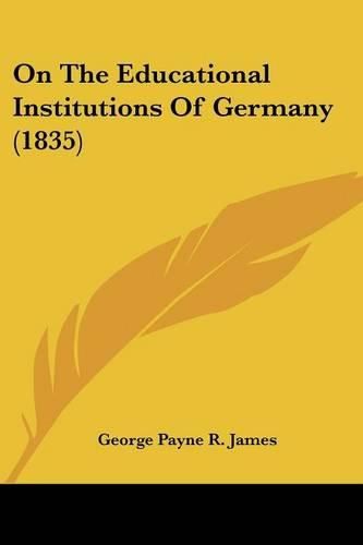 Cover image for On The Educational Institutions Of Germany (1835)