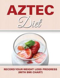 Cover image for Aztec Diet: Record Your Weight Loss Progress (with BMI Chart)