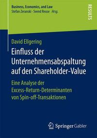 Cover image for Einfluss Der Unternehmensabspaltung Auf Den Shareholder-Value: Eine Analyse Der Excess-Return-Determinanten Von Spin-Off-Transaktionen