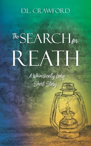 Cover image for The Search for Reath: A Whimsically Long Short Story