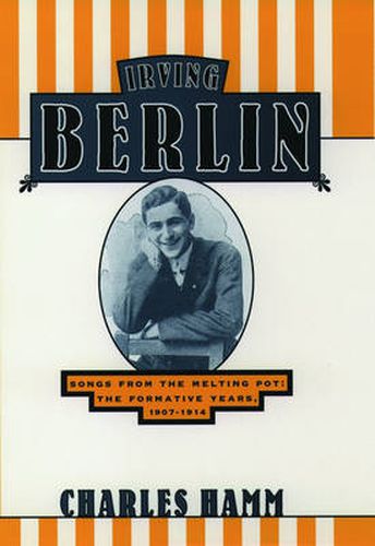 Cover image for Irving Berlin: Songs from the Melting Pot - The Formative Years, 1907-1914