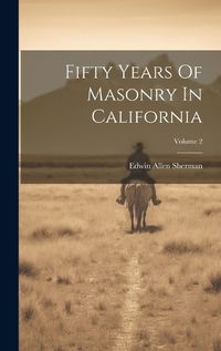 Cover image for Fifty Years Of Masonry In California; Volume 2