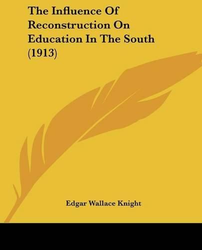 The Influence of Reconstruction on Education in the South (1913)