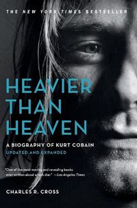 Cover image for Heavier Than Heaven: A Biography of Kurt Cobain