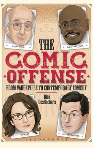 Cover image for The Comic Offense from Vaudeville to Contemporary Comedy: Larry David, Tina Fey, Stephen Colbert, and Dave Chappelle