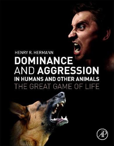 Cover image for Dominance and Aggression in Humans and Other Animals: The Great Game of Life