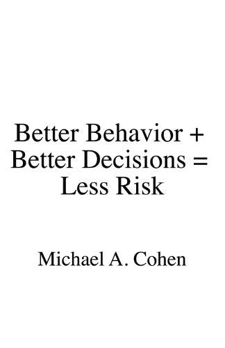 Better Behavior + Better Decisions = Less Risk