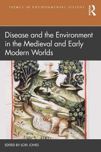 Cover image for Disease and the Environment in the Medieval and Early Modern Worlds