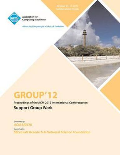 Cover image for Group 12 Proceedings of the ACM 2012 International Conference on Support Group Work