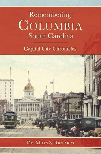 Cover image for Remembering Columbia, South Carolina: Capital City Chronicles