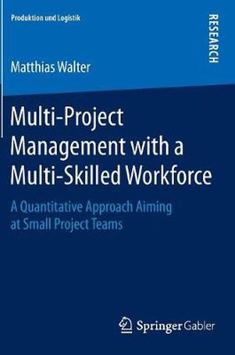 Cover image for Multi-Project Management with a Multi-Skilled Workforce: A Quantitative Approach Aiming at Small Project Teams