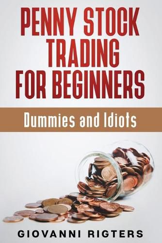 Cover image for Penny Stock Trading for Beginners, Dummies & Idiots