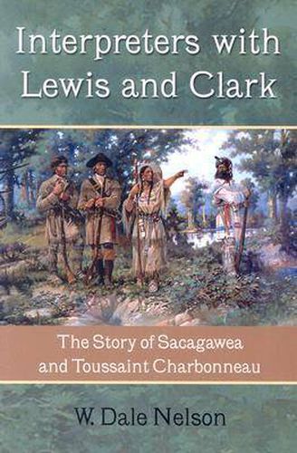 Cover image for Interpreters with Lewis and Clark: The Story of Sacagawea and Toussaint Charbonneau