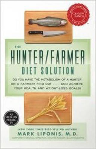 Cover image for The Hunter/Farmer Diet Solution: Do You Have the Metabolism of a Hunter or a Farmer? Find Out...and Achieve Your Your Health and Weight-Loss Goals