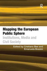 Cover image for Mapping the European Public Sphere: Institutions, Media and Civil Society