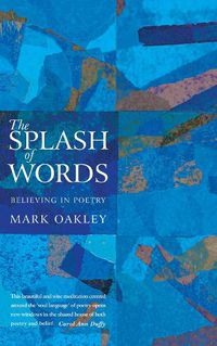 Cover image for The Splash of Words: Believing in poetry