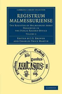 Cover image for Registrum Malmesburiense: The Register of Malmesbury Abbey Preserved in the Public Record Office