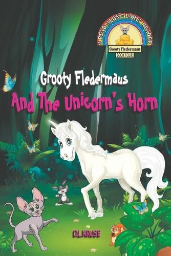 Grooty Fledermaus And The Unicorn's Horn: (Book Four) A Read Along Early Reader For Children ages 4-8 (The Grooty Fledermaus Series)