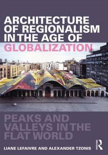 Cover image for Architecture of Regionalism in the Age of Globalization: Peaks and Valleys in the Flat World