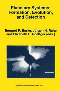 Cover image for Planetary Systems: Formation, Evolution, and Detection: Proceedings of the First International Conference, held in Pasadena, California on December 8-10, 1992