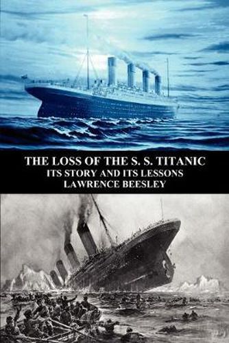 Cover image for The Loss of the S. S. Titanic: Its Story and Its Lessons