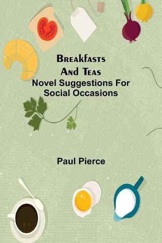 Cover image for Breakfasts and Teas: Novel Suggestions for Social Occasions