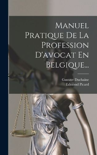 Cover image for Manuel Pratique De La Profession D'avocat En Belgique...