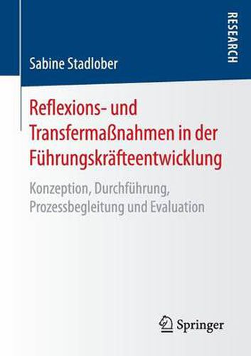 Cover image for Reflexions- Und Transfermassnahmen in Der Fuhrungskrafteentwicklung: Konzeption, Durchfuhrung, Prozessbegleitung Und Evaluation