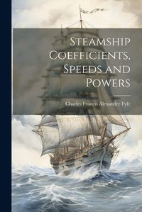 Cover image for Steamship Coefficients, Speeds and Powers