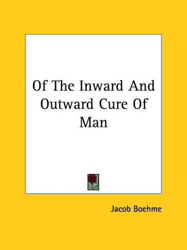 Cover image for Of the Inward and Outward Cure of Man