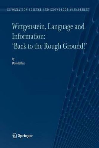 Cover image for Wittgenstein, Language and Information:  Back to the Rough Ground!