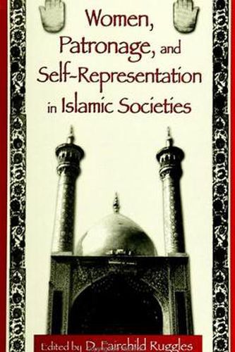 Cover image for Women, Patronage, and Self-Representation in Islamic Societies