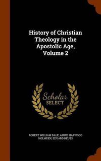 Cover image for History of Christian Theology in the Apostolic Age, Volume 2