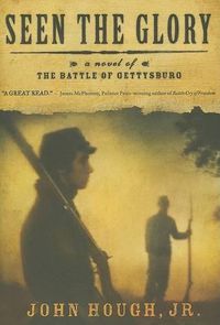 Cover image for Seen the Glory: A Novel of the Battle of Gettysburg