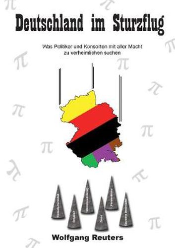 Cover image for Deutschland im Sturzflug: Was Politiker und Konsorten mit aller Macht zu verheimlichen suchen