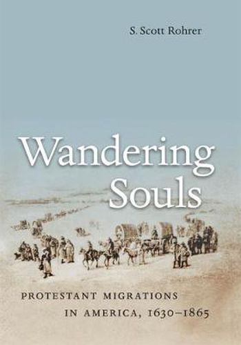 Cover image for Wandering Souls: Protestant Migrations in America, 1630-1865