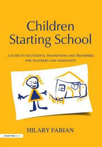 Cover image for Children Starting School: A Guide to Successful Transitions and Transfers for Teachers and Assistants