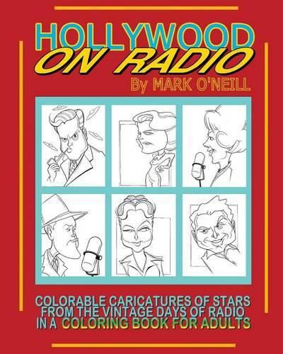 Cover image for Hollywood on Radio: Colorable Caricatures of Stars from the Vintage Days of Radio in a Coloring Book for Adults