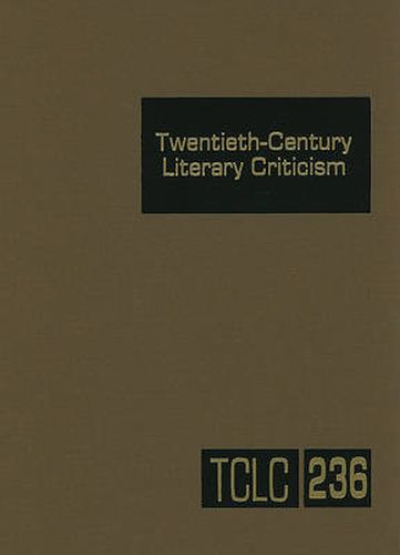 Cover image for Twentieth-Century Literary Criticism: Criticism of the Works of Novelists, Poets, Playwrights, Short Story Writers, and Other Creative Writers Who Lived Between 1900 And1999, from the Firs