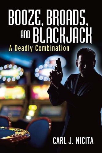 Cover image for Booze, Broads, and Blackjack: A Deadly Combination