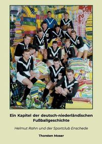 Cover image for Ein Kapitel der deutsch-niederlandischen Fussballgeschichte: Helmut Rahn und der Sportclub Enschede