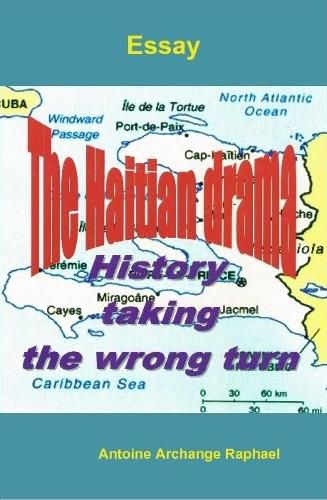 The Haitian Drama, History Taking the Wrong Turn