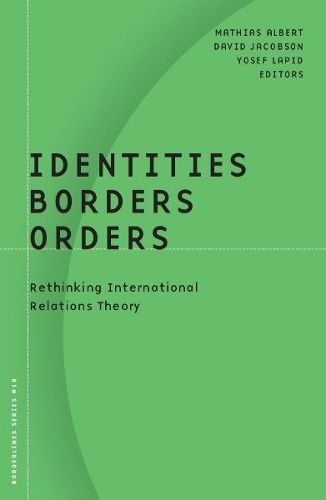 Cover image for Identities, Borders, Orders: Rethinking International Relations Theory