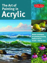 Cover image for The Art of Painting in Acrylic (Collector's Series): Master techniques for painting stunning works of art in acrylic-step by step