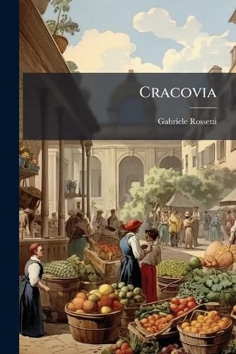 Cover image for Cracovia: Carmi Di Gabriele Rossetti, Pepoli, Nardini, Ricciardi, Ecc