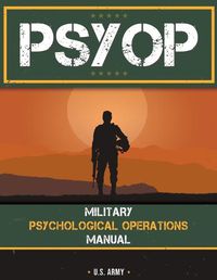 Cover image for Psyop: Military Psychological Operations Manual: Military Psychological Operations Manual