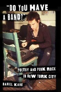 Cover image for Do You Have a Band?: Poetry and Punk Rock in New York City